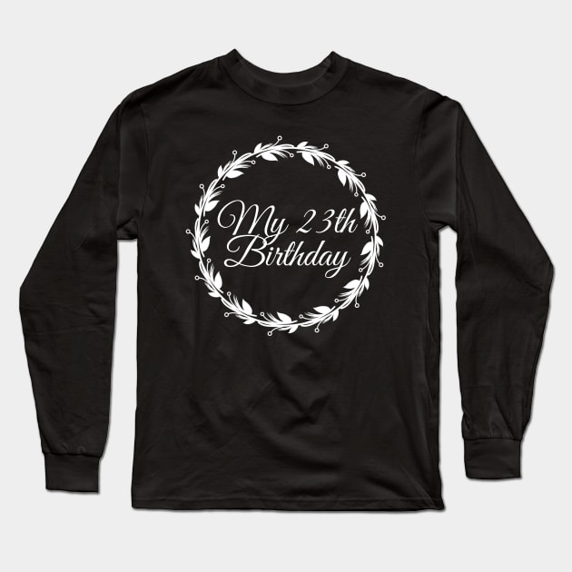 My 23th Birthday Long Sleeve T-Shirt by Introvert Home 